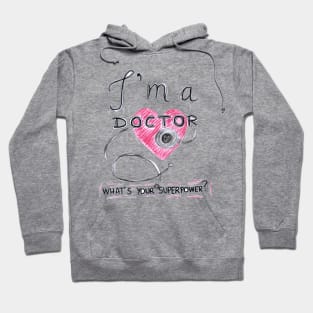 I Am Doctor Whats Your Superpower Hoodie